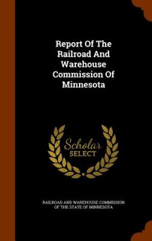 Report of the Railroad and Warehouse Commission of Minnesota