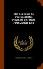 Etat Des Cours de L'Europe Et Des Provinces de France Pour L'Annee 1785