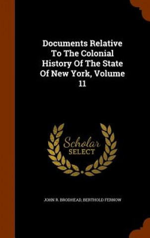 Documents Relative to the Colonial History of the State of New York, Volume 11