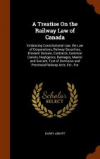 Treatise on the Railway Law of Canada