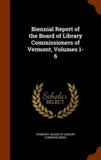 Biennial Report of the Board of Library Commissioners of Vermont, Volumes 1-6