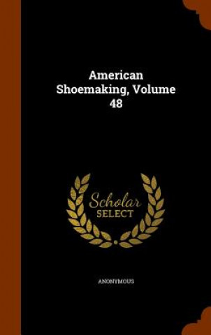 American Shoemaking, Volume 48