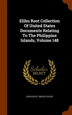 Elihu Root Collection of United States Documents Relating to the Philippine Islands, Volume 148