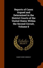 Reports of Cases Argued and Determined in the District Courts of the United States Within the Second Circuit, Volume 8