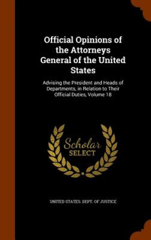 Official Opinions of the Attorneys General of the United States