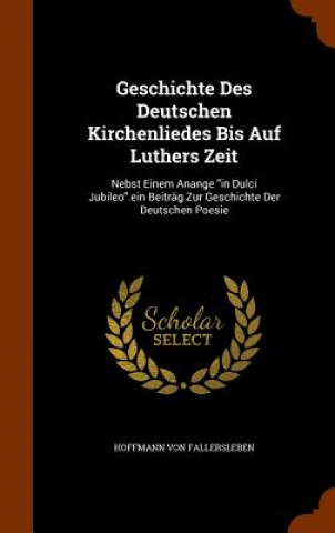 Geschichte Des Deutschen Kirchenliedes Bis Auf Luthers Zeit