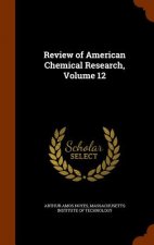 Review of American Chemical Research, Volume 12