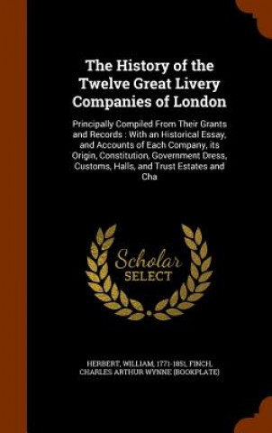 History of the Twelve Great Livery Companies of London