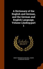 Dictionary of the English and German, and the German and English Language, Volume 2, Part 1