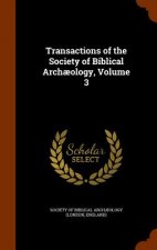 Transactions of the Society of Biblical Archaeology, Volume 3