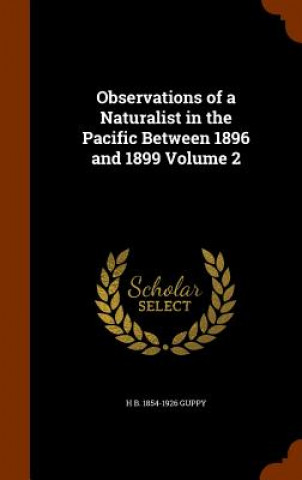 Observations of a Naturalist in the Pacific Between 1896 and 1899 Volume 2
