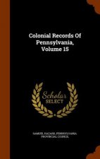 Colonial Records of Pennsylvania, Volume 15