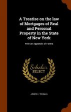 Treatise on the Law of Mortgages of Real and Personal Property in the State of New York