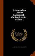 K. Joseph Des Zweiten Harmonische Wahlkapitulation, Volume 1