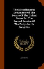 Miscellaneous Documents of the Senate of the United States for the Second Session of the Forty-Fourth Congress