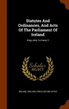 Statutes and Ordinances, and Acts of the Parliament of Ireland