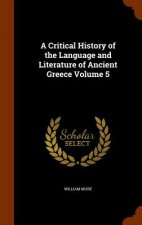 Critical History of the Language and Literature of Ancient Greece Volume 5