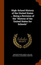 High-School History of the United States ... Being a Revision of the History of the United States for Schools