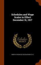 Schedules and Wage Scales in Effect December 31, 1917