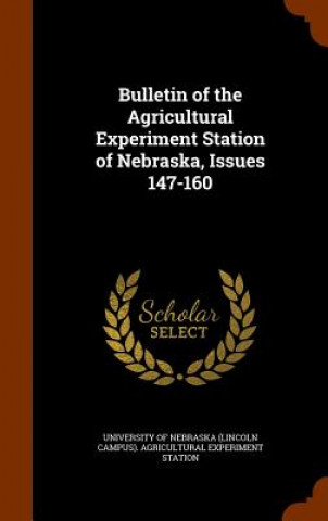 Bulletin of the Agricultural Experiment Station of Nebraska, Issues 147-160