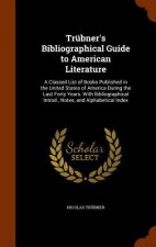 Trubner's Bibliographical Guide to American Literature
