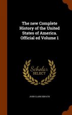 New Complete History of the United States of America. Official Ed Volume 1