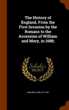 History of England, from the First Invasion by the Romans to the Accession of William and Mary, in 1688;