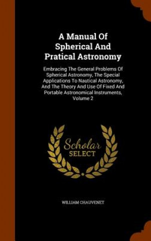 Manual of Spherical and Pratical Astronomy