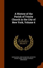 History of the Parish of Trinity Church in the City of New York, Volume 4