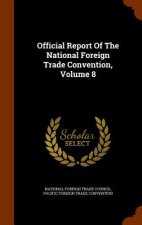 Official Report of the National Foreign Trade Convention, Volume 8
