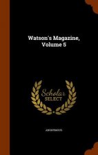 Watson's Magazine, Volume 5