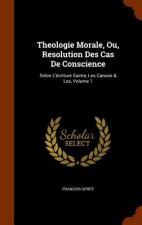 Theologie Morale, Ou, Resolution Des Cas de Conscience
