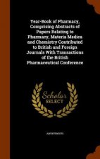 Year-Book of Pharmacy, Comprising Abstracts of Papers Relating to Pharmacy, Materia Medica and Chemistry Contributed to British and Foreign Journals w