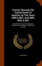 Travels Through the United States of America, in the Years 1806 & 1807, and 1809, 1810, & 1811