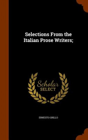 Selections from the Italian Prose Writers;