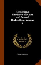 Henderson's Handbook of Plants and General Horticulture, Volume 2