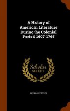 History of American Literature During the Colonial Period, 1607-1765