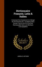 Dictionnaire Francois, Latin & Italien