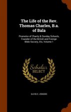 Life of the REV. Thomas Charles, B.A. of Bala