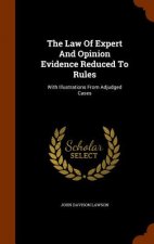 Law of Expert and Opinion Evidence Reduced to Rules