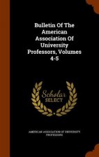 Bulletin of the American Association of University Professors, Volumes 4-5