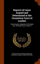 Reports of Cases Argued and Determined in the Consistory Court of London