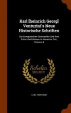 Karl [Heinrich Georg] Venturini's Neue Historische Schriften