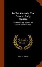 Tefilat Yisrael = the Form of Daily Prayers