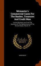 McMaster's Commercial Cases for the Banker, Treasurer and Credit Man