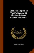 Sessional Papers of the Parliament of the Dominion of Canada, Volume 12