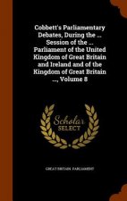 Cobbett's Parliamentary Debates, During the ... Session of the ... Parliament of the United Kingdom of Great Britain and Ireland and of the Kingdom of