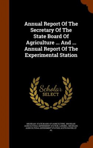 Annual Report of the Secretary of the State Board of Agriculture ... and ... Annual Report of the Experimental Station