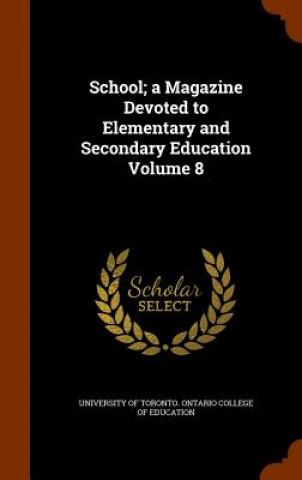 School; A Magazine Devoted to Elementary and Secondary Education Volume 8