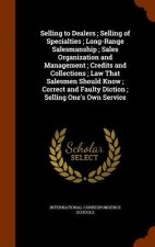 Selling to Dealers; Selling of Specialties; Long-Range Salesmanship; Sales Organization and Management; Credits and Collections; Law That Salesmen Sho